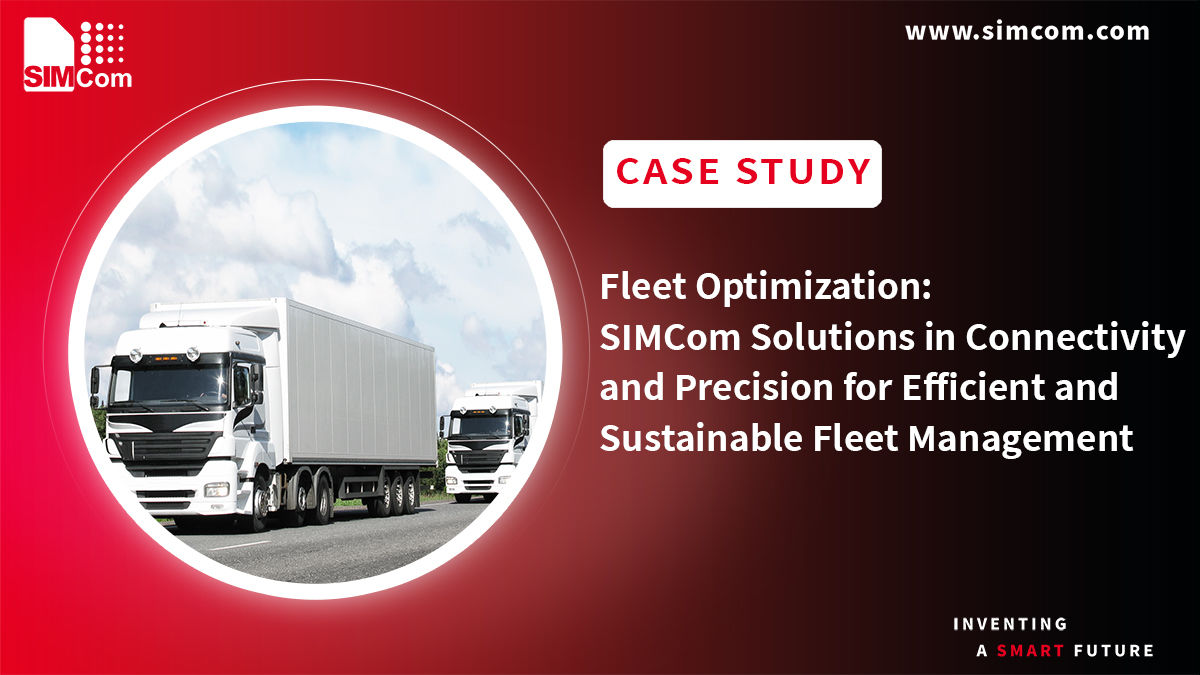 SIMCom solutions in connectivity and precision for efficient and sustainable fleet management